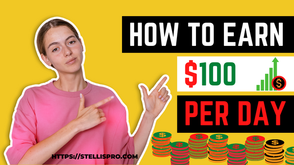 How to Earn 100$ per Day