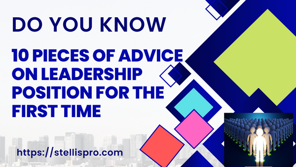 Do you know 10 Pieces of Advice on Leadership Position for First Time