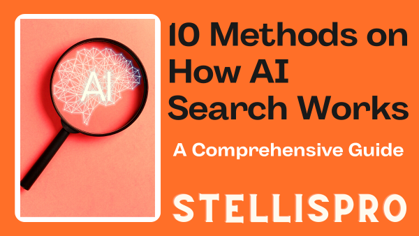 10 Methods on How AI Search Works A Comprehensive Guide