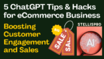 5 ChatGPT Tips and Hacks for eCommerce Business Boosting Customer Engagement and Sales