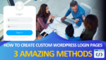 How to Create Custom WordPress Login Pages 3 Amazing Methods