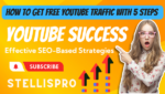 How to Get Free YouTube Traffic with 5 Steps Effective SEO-Based Strategies