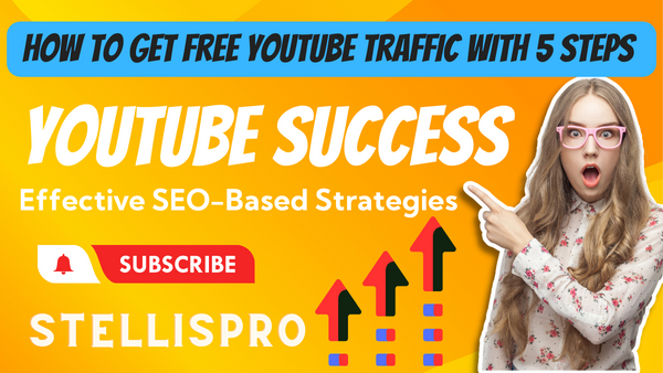 How to Get Free YouTube Traffic with 5 Steps Effective SEO-Based Strategies