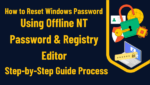 How to Reset Windows Password Using Offline NT Password & Registry Editor - Step-by-Step Guide Process