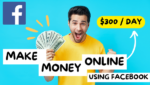 Make Money Online Earn $300 a Day Using Facebook