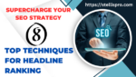 Supercharge Your SEO Strategy Top 8 Techniques for Headline Ranking