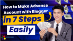 How to Make Adsense Account with Blogger in 7 Steps Easily