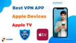 Best VPN App for Apple Devices and Apple TV