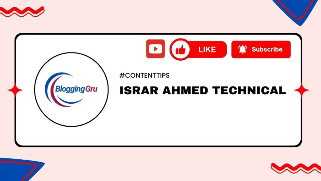 "Blogging Gru logo with the text 'ISRAR AHMED TECHNICAL' and social media icons for Like, Subscribe, and Bell notifications, promoting content tips and encouraging viewers to engage with the channel."